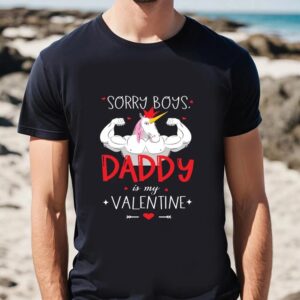 Valentines Womens Shirts Sorry Boys Daddy Is My Valentine Unicorn Daddy Valentine Gift T shirt 2