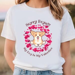 Valentines Womens Shirts Sorry Boys My Dog Is My Valentine T shirt 3