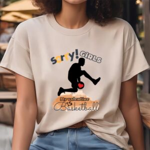 Valentines Womens Shirts Sorry Girls My Valentine Is Basketball Basketball Player T shirt 1