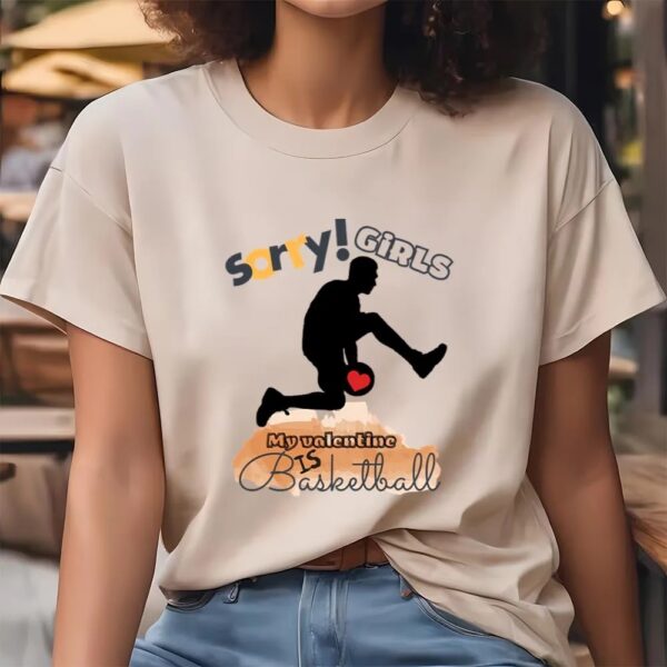 Valentines Womens Shirts, Sorry Girls My Valentine Is Basketball Basketball Player T-shirt