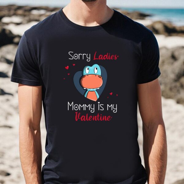 Valentines Womens Shirts, Sorry Ladies Mommy Is My Valentine T-shirt