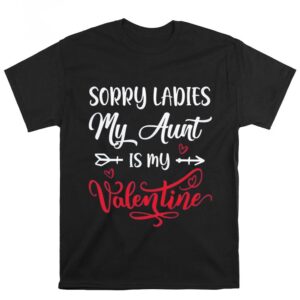 Valentines Womens Shirts Sorry Ladies My Aunt Is My Valentine Day Shirt 1