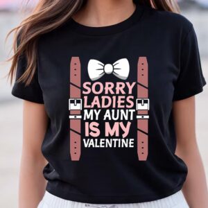 Valentines Womens Shirts Sorry Ladies My Aunt Is My Valentine Shirt 2