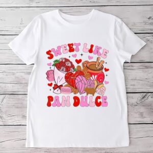 Valentines Womens Shirts Sweet Like Pan Dulce Calorias De Amor No Cuentan Mexican Valentine Shirt 2