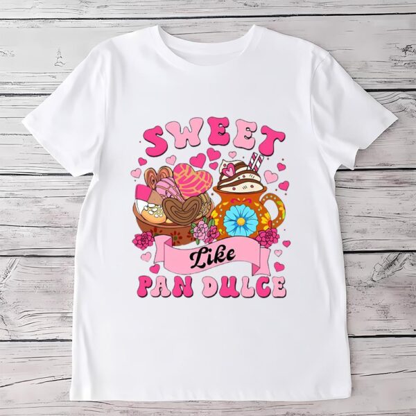 Valentines Womens Shirts, Sweet Like Pan Dulce Valentine Shirt, Calorias De Amor No Cuentan Shirt