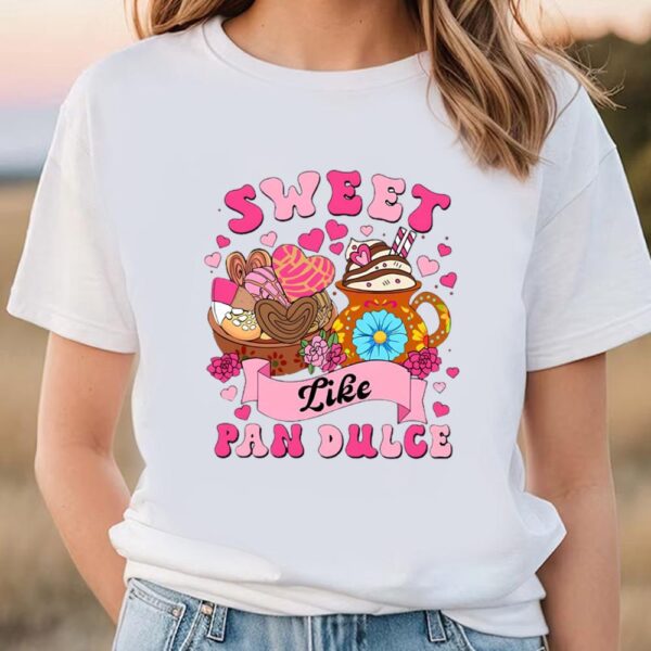 Valentines Womens Shirts, Sweet Like Pan Dulce Valentine Shirt, Calorias De Amor No Cuentan Shirt