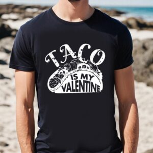 Valentines Womens Shirts, Taco Is…