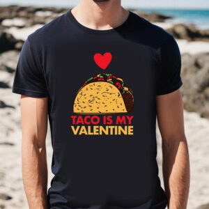 Valentines Womens Shirts, Taco Is…