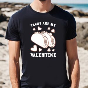 Valentines Womens Shirts, Tacos Are…