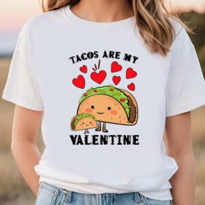 Valentines Womens Shirts, Tacos Are…