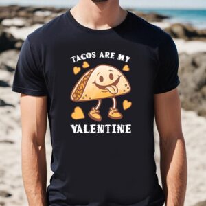 Valentines Womens Shirts Tacos Are My Valentine Funny Saying With Cute Taco T shirt 1