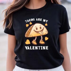 Valentines Womens Shirts Tacos Are My Valentine Funny Saying With Cute Taco T shirt 3