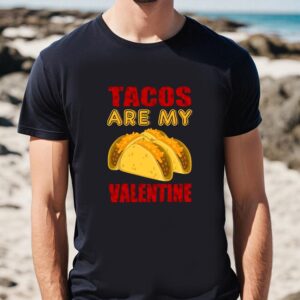 Valentines Womens Shirts, Tacos Are…