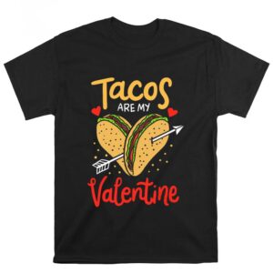 Valentines Womens Shirts Tacos Are My Valentine Mexican Food Valentines Day Shirt 2