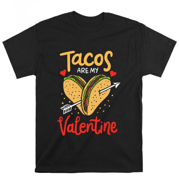 Valentines Womens Shirts, Tacos Are My Valentine Mexican Food Valentines Day Shirt