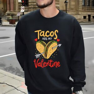 Valentines Womens Shirts Tacos Are My Valentine Mexican Food Valentines Day Shirt 3