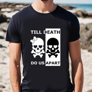 Valentines Womens Shirts, Till Death…