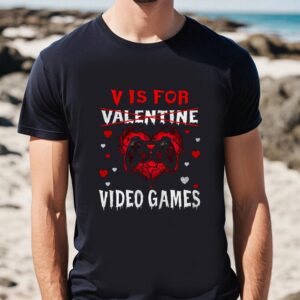 Valentines Womens Shirts V Is For Video Games Funny Gamer Valentines Day Shirt 1