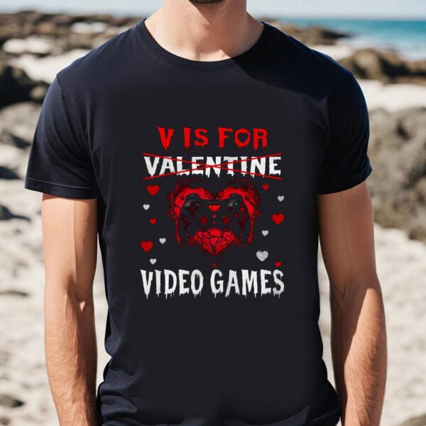 Valentines Womens Shirts, V Is For Video Games Funny Gamer Valentines Day Shirt