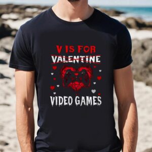 Valentines Womens Shirts V Is For Video Games Funny Gamer Valentines Day Shirt 2