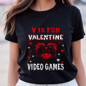 Valentines Womens Shirts V Is For Video Games Funny Gamer Valentines Day Shirt 3