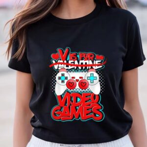 Valentines Womens Shirts V Is For Video Games Valentines Day Funny Valentine Shirt 3