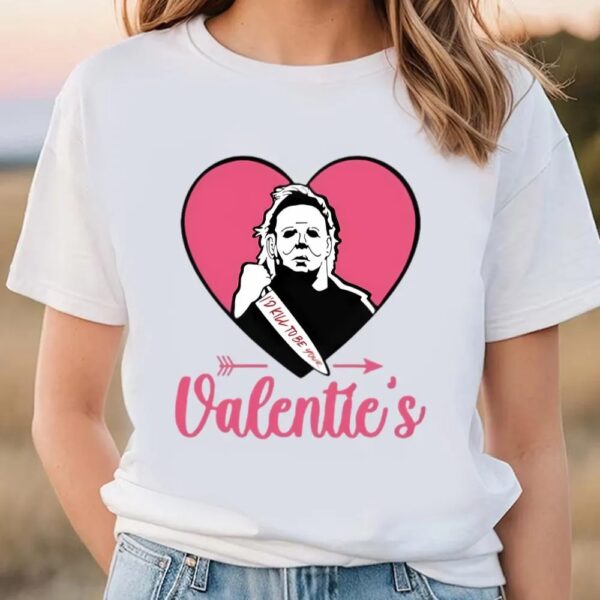 Valentines Womens Shirts, Valentine Day Horror Michael Myers Valentine Shirt