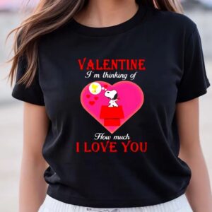 Valentines Womens Shirts Valentine Im Thinking Of How Much I Love You Snoopy Shirt 3