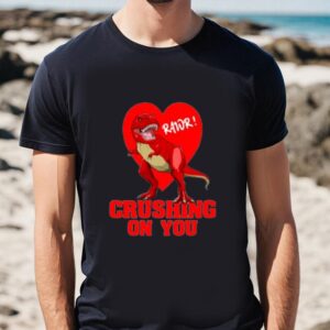 Valentines Womens Shirts Valentines Day Dinosaur T Rex Crushing On You T Shirt 1