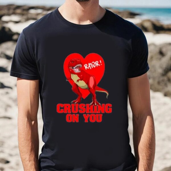 Valentines Womens Shirts, Valentine’s Day Dinosaur T Rex Crushing On You T-Shirt