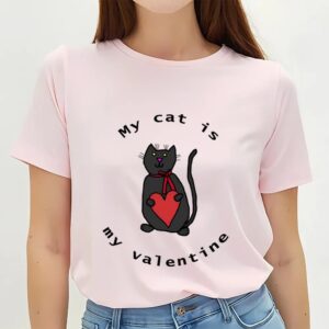 Valentines Womens Shirts Valentines Day My Cat Is My Valentine T shirt 3