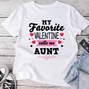 Valentines Womens Shirts Valentines Day My Favorite Valentine Calls Me Aunt Womens T Shirt 1