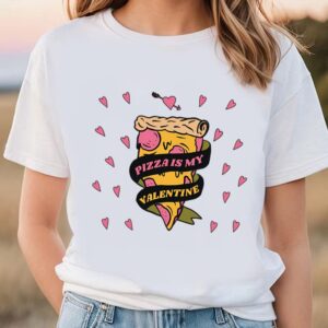 Valentines Womens Shirts Valentines Day Pizza Is My Valentine Limited Shirt 1