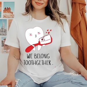 Valentines Womens Shirts We Belong Toothgether Shirt Dentist Valentine TShirt Dental Valentines Gift For Dentist 1