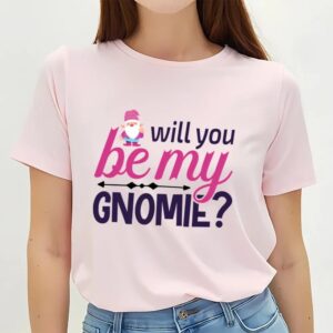 Valentines Womens Shirts Will You Be My Gnomie Valentine Day T shirt 3