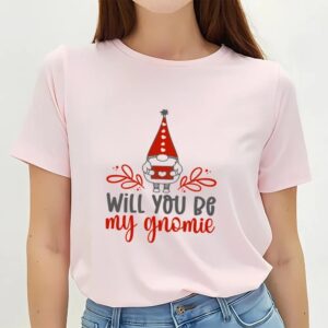 Valentines Womens Shirts Will You Be My Gnomie Valentine T shirt 3