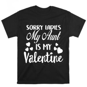 Valentines Womens Shirts Womens Sorry Ladies My Aunt Is My Valentine Valentines Day T shirt 1