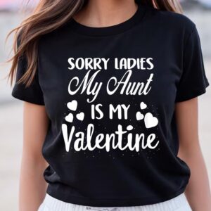 Valentines Womens Shirts Womens Sorry Ladies My Aunt Is My Valentine Valentines Day T shirt 2