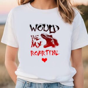 Valentines Womens Shirts Would You Be My Valentine Dinosaur T shirt 1