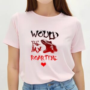 Valentines Womens Shirts Would You Be My Valentine Dinosaur T shirt 3