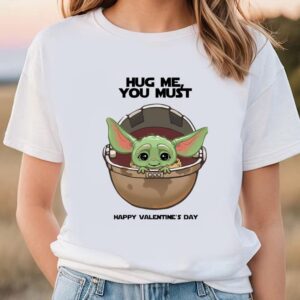 Valentines Womens Shirts Yoda Hug Me You Must Happy valentine T shirt 1