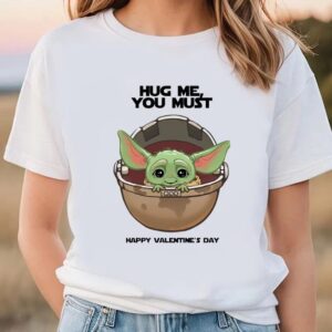 Valentines Womens Shirts Yoda Hug Me You Must Happy valentine T shirt 2