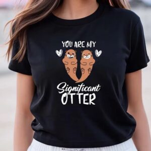 Valentines Womens Shirts You Are My Significant Otter Shirt Valentines Day 3