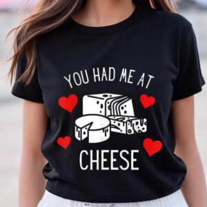 Valentines Womens Shirts You Had Me At Cheese Foodie Funny Valentine Day Shirt 3