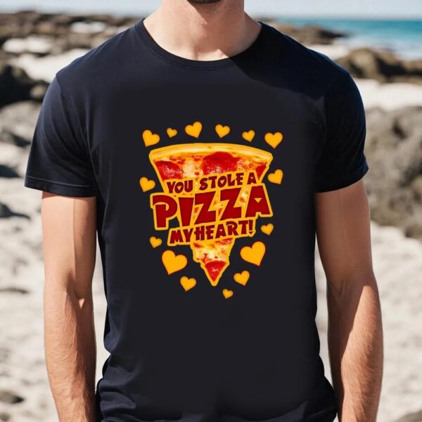 Valentines Womens Shirts, You Stole A Pizza My Heart Valentines T-shirt