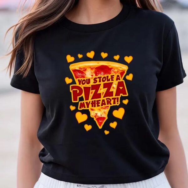 Valentines Womens Shirts, You Stole A Pizza My Heart Valentines T-shirt