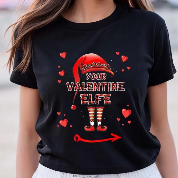 Valentines Womens Shirts, Your Valentine Elf Valentine’s Day T-Shirt