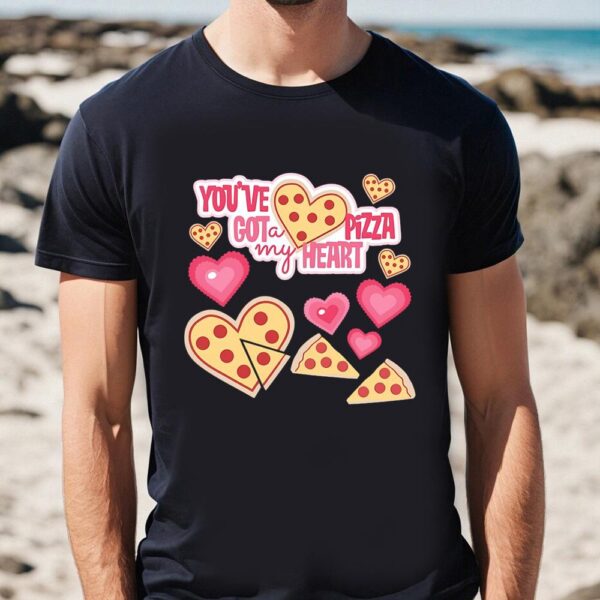 Valentines Womens Shirts, You’ve Got A Pizza My Heart Valentines Day T-shirt