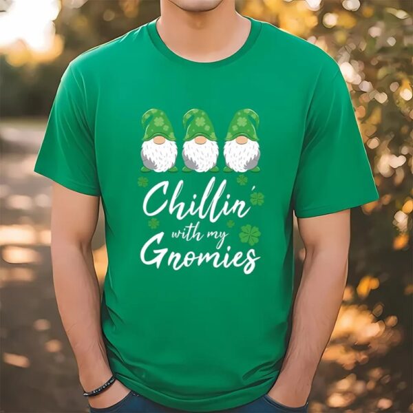 Chillin With My Gnomies St Patrick Day T-ShirtT-Shirt