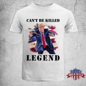 Trump Can’t Be Killed Legend Unisex T-Shirt